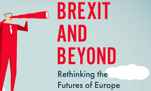 Brexit and Beyond: Rethinking the Futures of Europe