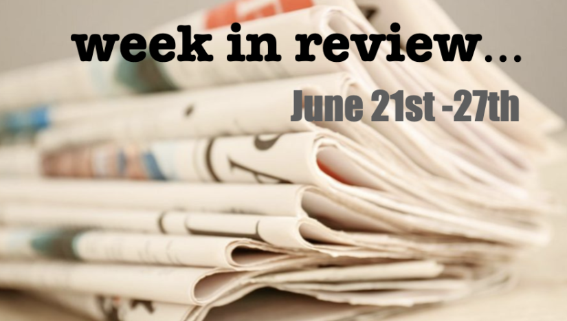 Week in Review - June 21st - 27th